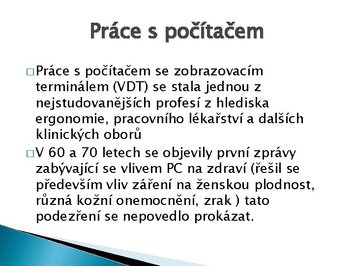 Práce s počítačem � Práce s počítačem se zobrazovacím terminálem (VDT) se stala jednou