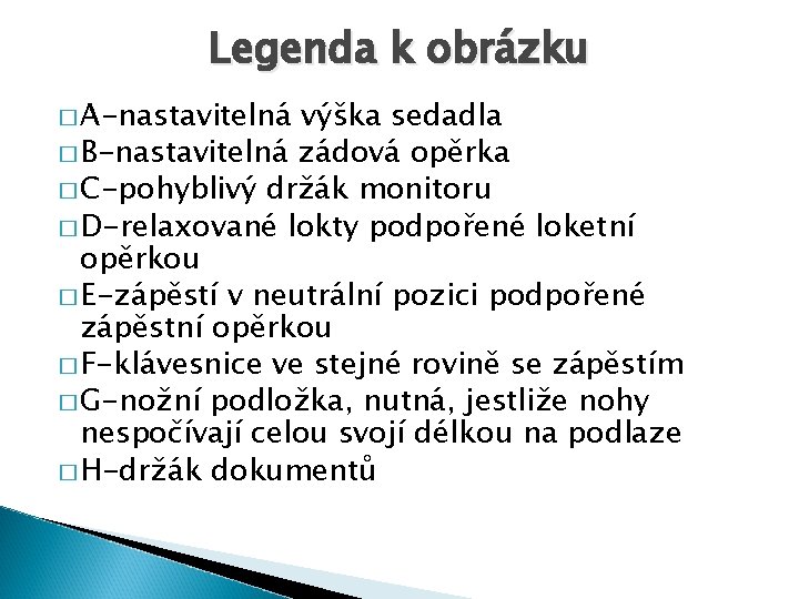 Legenda k obrázku � A-nastavitelná výška sedadla � B-nastavitelná zádová opěrka � C-pohyblivý držák