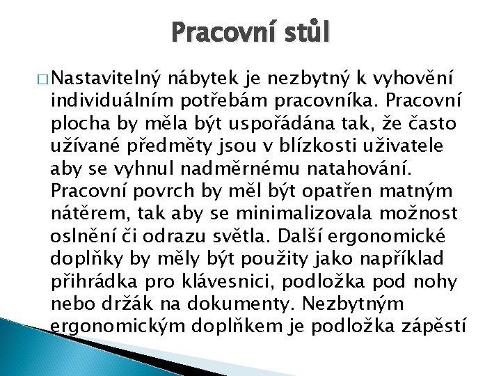 Pracovní stůl � Nastavitelný nábytek je nezbytný k vyhovění individuálním potřebám pracovníka. Pracovní plocha