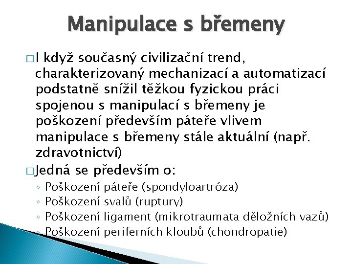 Manipulace s břemeny �I když současný civilizační trend, charakterizovaný mechanizací a automatizací podstatně snížil