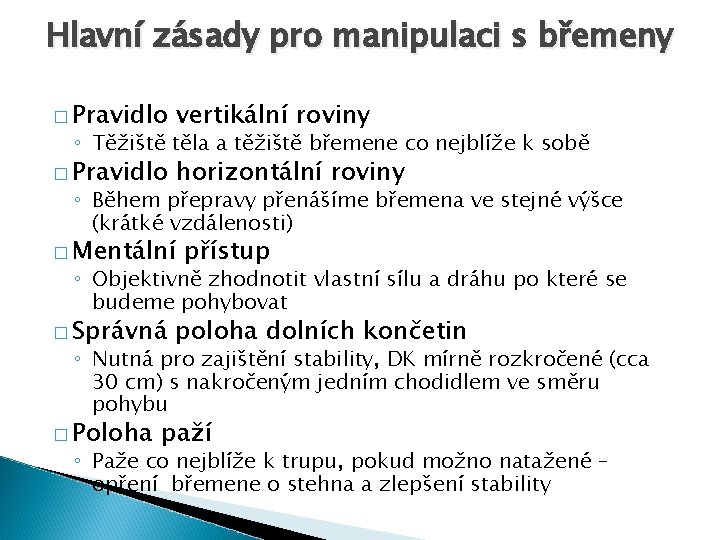 Hlavní zásady pro manipulaci s břemeny � Pravidlo vertikální roviny � Pravidlo horizontální roviny