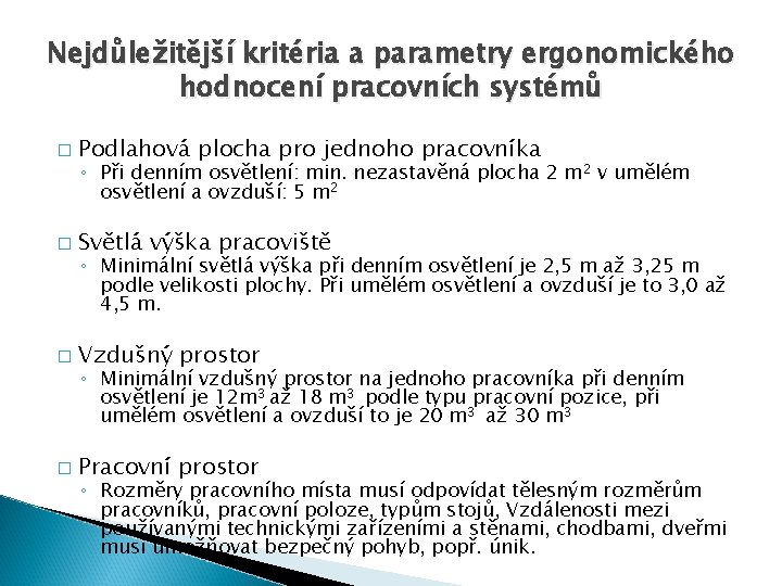 Nejdůležitější kritéria a parametry ergonomického hodnocení pracovních systémů � Podlahová plocha pro jednoho pracovníka