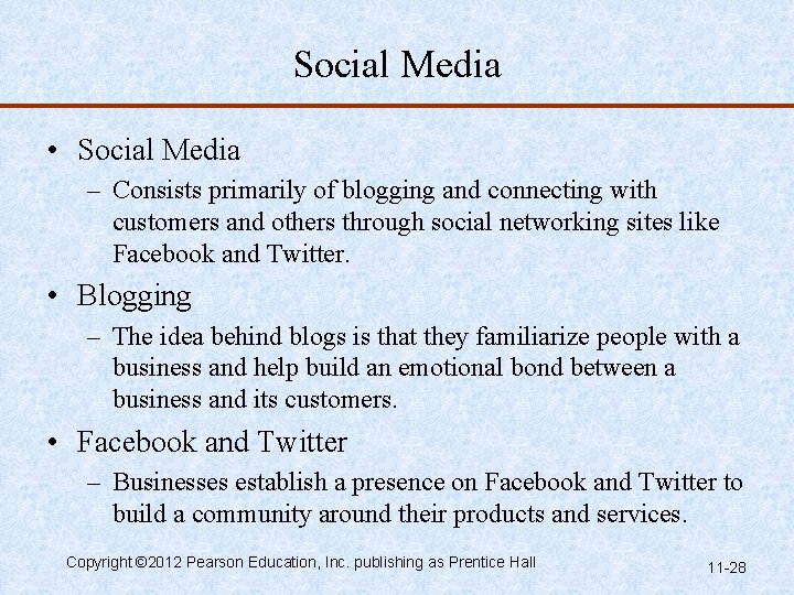 Social Media • Social Media – Consists primarily of blogging and connecting with customers