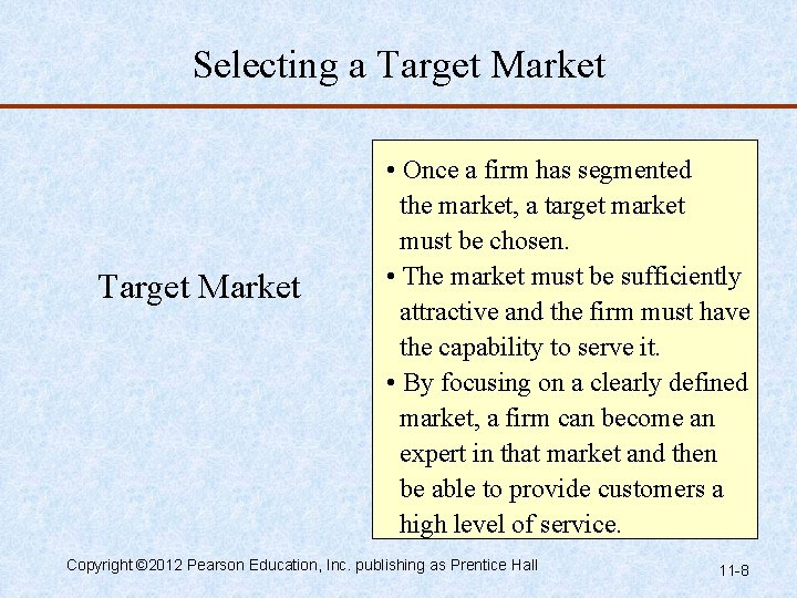 Selecting a Target Market • Once a firm has segmented the market, a target