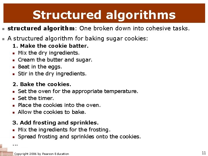 Structured algorithms n structured algorithm: One broken down into cohesive tasks. n A structured