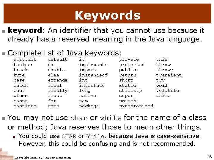 Keywords n n keyword: An identifier that you cannot use because it already has