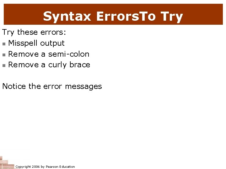 Syntax Errors. To Try these errors: n Misspell output n Remove a semi-colon n