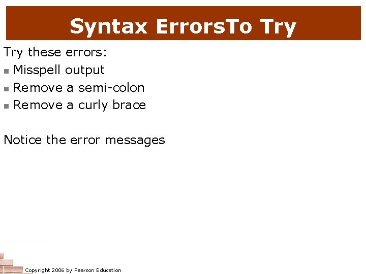 Syntax Errors. To Try these errors: n Misspell output n Remove a semi-colon n Syntax Errors. To Try these errors: n Misspell output n Remove a semi-colon n