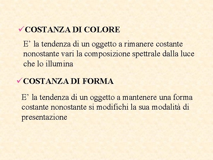 üCOSTANZA DI COLORE E’ la tendenza di un oggetto a rimanere costante nonostante vari