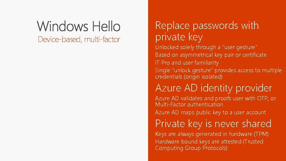 Device-based, multi-factor Replace passwords with private key Unlocked solely through a “user gesture” Based