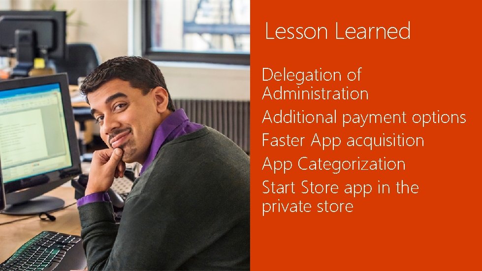 Lesson Learned Delegation of Administration Additional payment options Faster App acquisition App Categorization Start