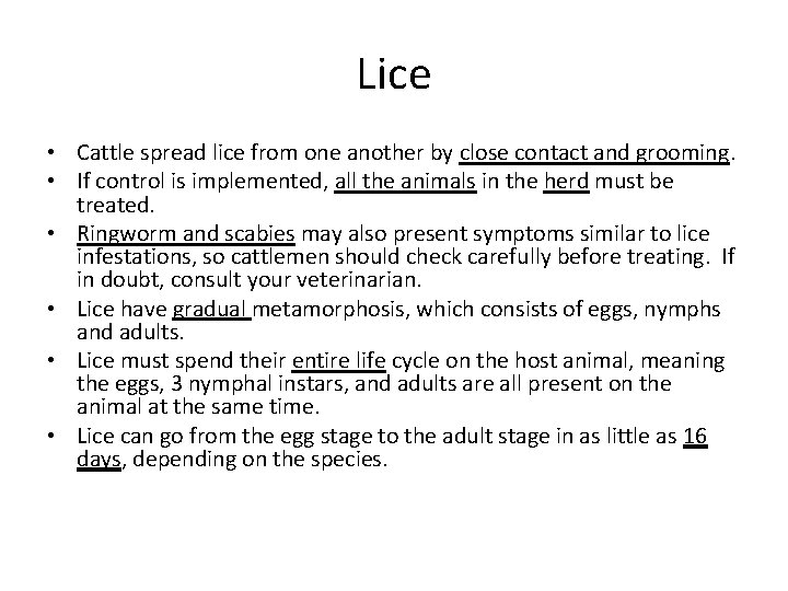 Lice • Cattle spread lice from one another by close contact and grooming. •