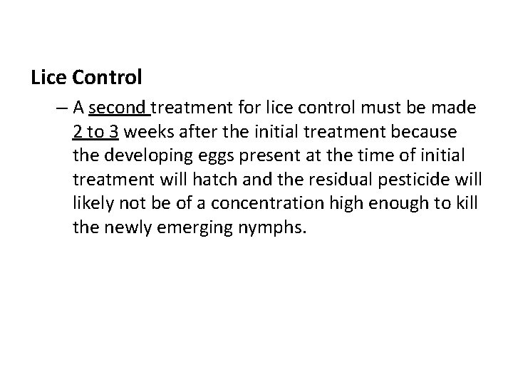 Lice Control – A second treatment for lice control must be made 2 to