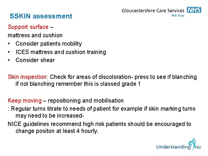 SSKIN assessment Support surface – mattress and cushion • Consider patients mobility • ICES