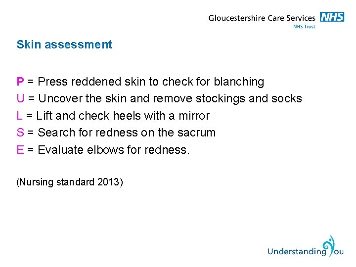 Skin assessment P = Press reddened skin to check for blanching U = Uncover