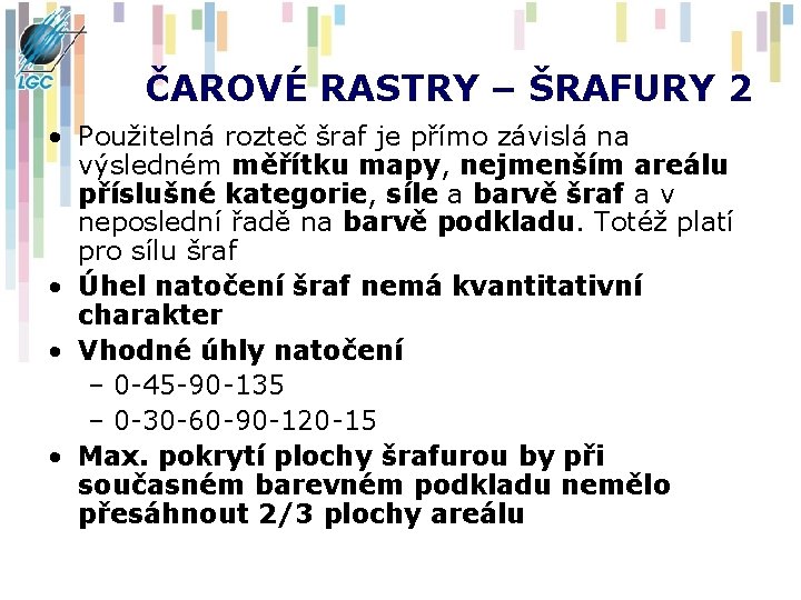 ČAROVÉ RASTRY – ŠRAFURY 2 • Použitelná rozteč šraf je přímo závislá na výsledném