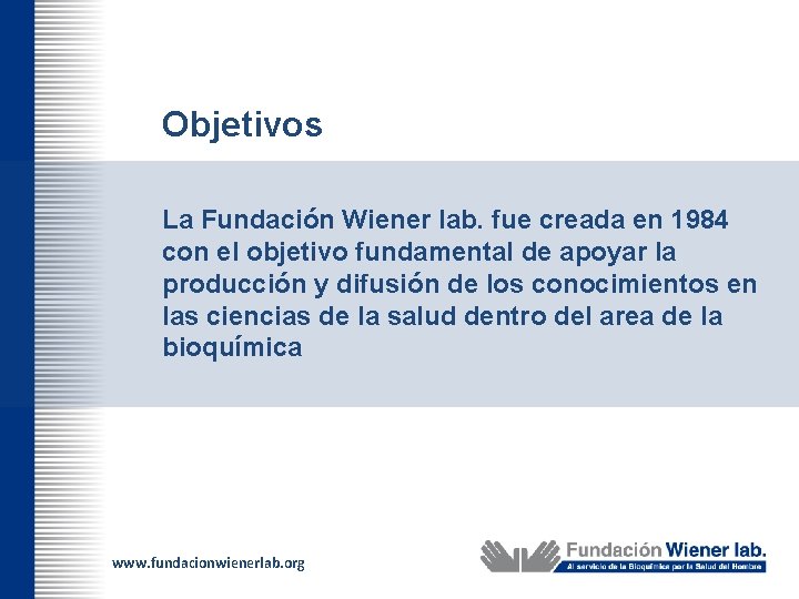 Objetivos La Fundación Wiener lab. fue creada en 1984 con el objetivo fundamental de