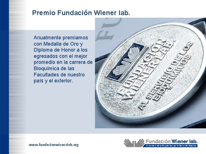 Premio Fundación Wiener lab. Anualmente premiamos con Medalla de Oro y Diploma de Honor