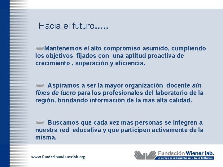 Hacia el futuro…. . Mantenemos el alto compromiso asumido, cumpliendo los objetivos fijados con