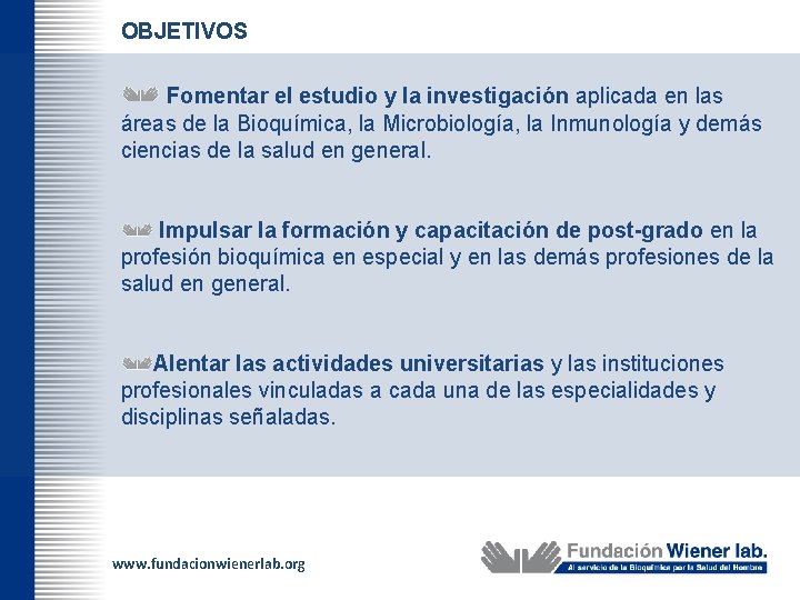 OBJETIVOS Fomentar el estudio y la investigación aplicada en las áreas de la Bioquímica,