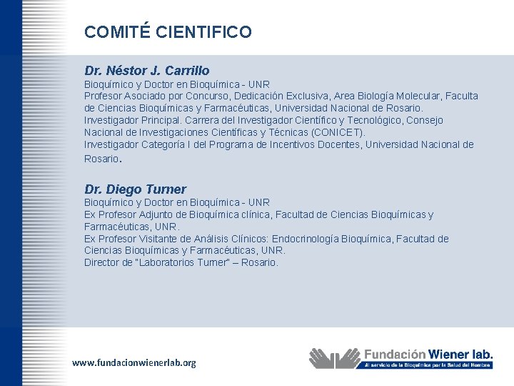 COMITÉ CIENTIFICO Dr. Néstor J. Carrillo Bioquímico y Doctor en Bioquímica - UNR Profesor