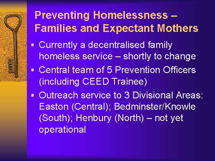 Preventing Homelessness – Families and Expectant Mothers § Currently a decentralised family homeless service