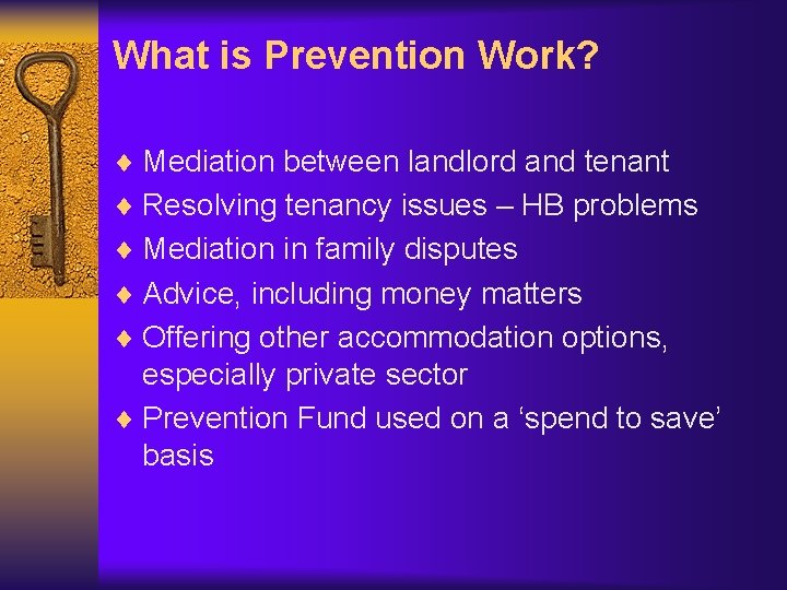 What is Prevention Work? ¨ Mediation between landlord and tenant ¨ Resolving tenancy issues