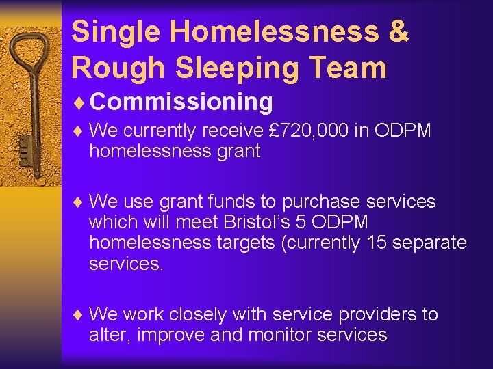 Single Homelessness & Rough Sleeping Team ¨ Commissioning ¨ We currently receive £ 720,