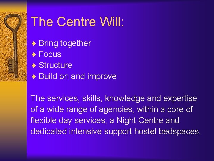 The Centre Will: ¨ Bring together ¨ Focus ¨ Structure ¨ Build on and