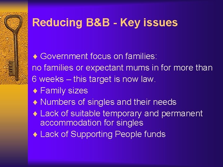 Reducing B&B - Key issues ¨ Government focus on families: no families or expectant