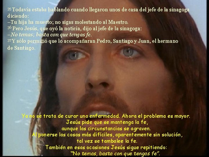 Todavía estaba hablando cuando llegaron unos de casa del jefe de la sinagoga diciendo: