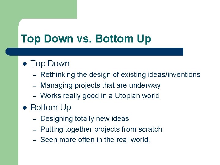 Top Down vs. Bottom Up l Top Down – – – l Rethinking the