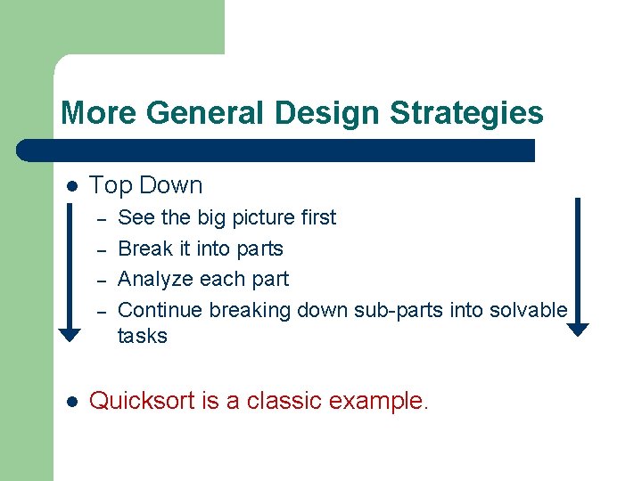 More General Design Strategies l Top Down – – l See the big picture