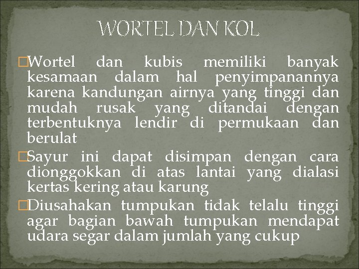 WORTEL DAN KOL �Wortel dan kubis memiliki banyak kesamaan dalam hal penyimpanannya karena kandungan