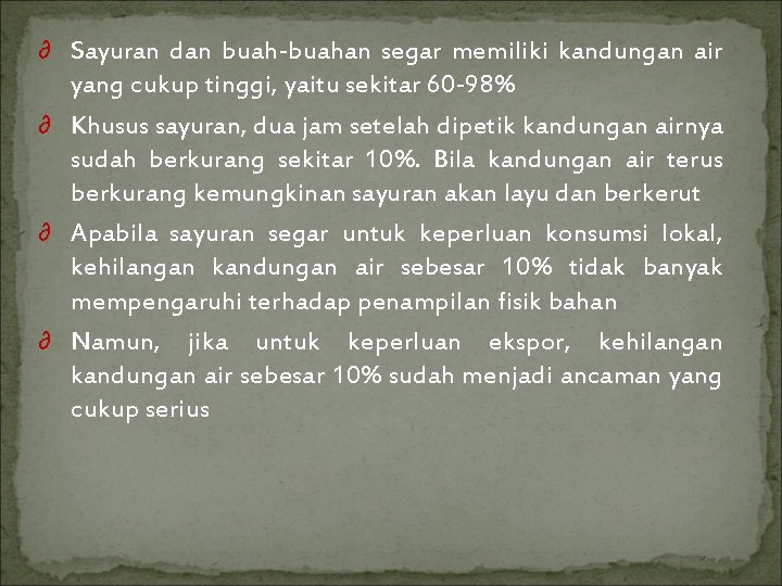 ∂ Sayuran dan buah-buahan segar memiliki kandungan air yang cukup tinggi, yaitu sekitar 60