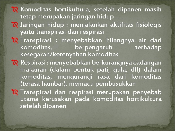  Komoditas hortikultura, setelah dipanen masih tetap merupakan jaringan hidup Jaringan hidup : menjalankan