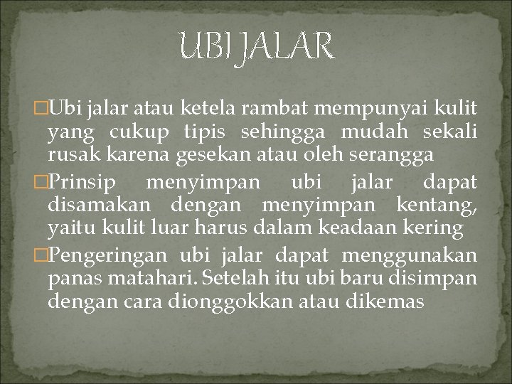 UBI JALAR �Ubi jalar atau ketela rambat mempunyai kulit yang cukup tipis sehingga mudah