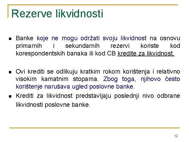 Rezerve likvidnosti n Banke koje ne mogu održati svoju likvidnost na osnovu primarnih i