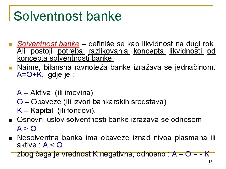 Solventnost banke n n Solventnost banke – definiše se kao likvidnost na dugi rok.