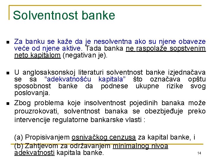 Solventnost banke n Za banku se kaže da je nesolventna ako su njene obaveze