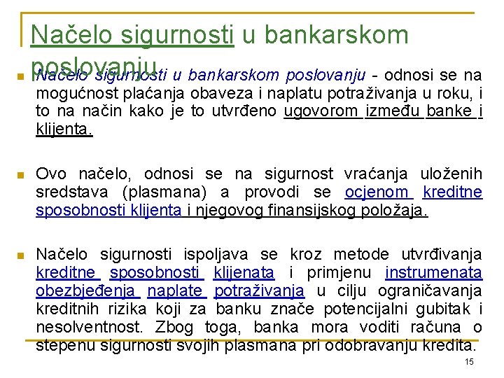 Načelo sigurnosti u bankarskom n poslovanju Načelo sigurnosti u bankarskom poslovanju - odnosi se