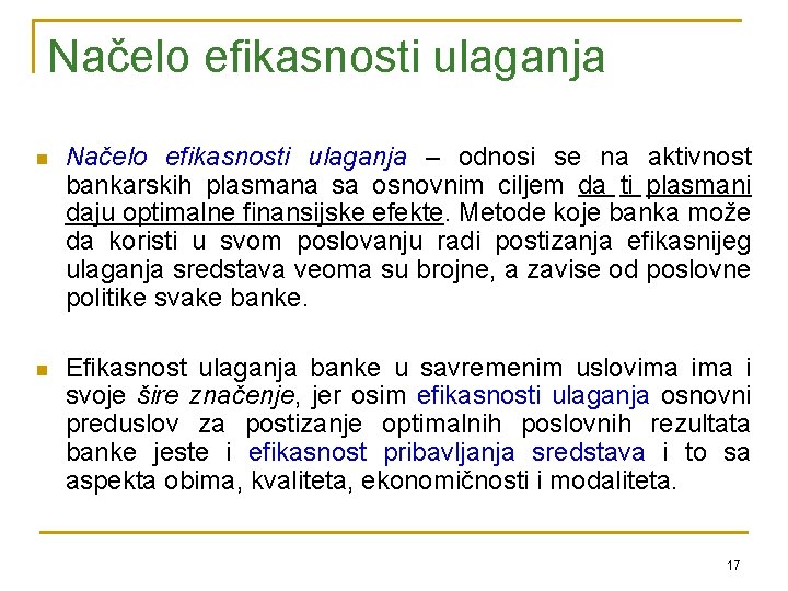 Načelo efikasnosti ulaganja n Načelo efikasnosti ulaganja – odnosi se na aktivnost bankarskih plasmana