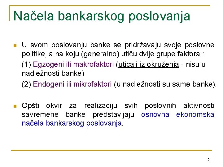 Načela bankarskog poslovanja n U svom poslovanju banke se pridržavaju svoje poslovne politike, a