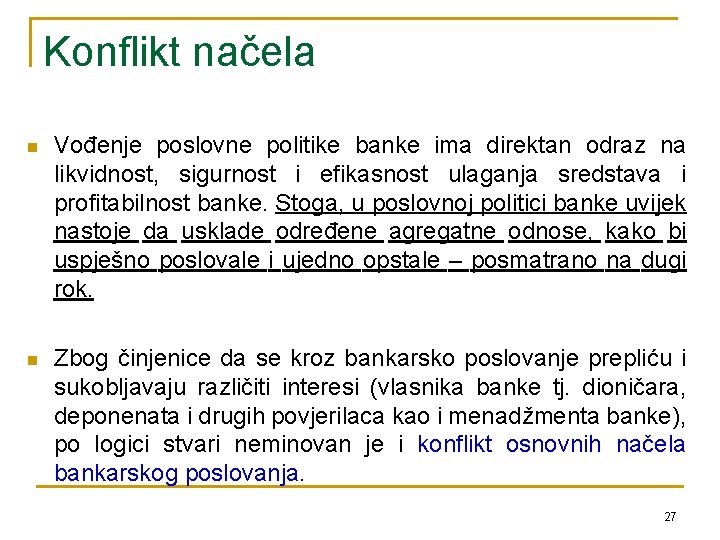 Konflikt načela n Vođenje poslovne politike banke ima direktan odraz na likvidnost, sigurnost i