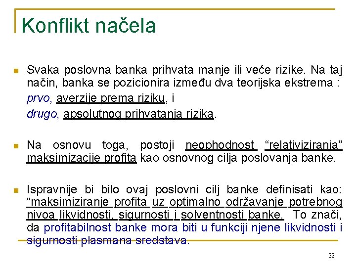 Konflikt načela n Svaka poslovna banka prihvata manje ili veće rizike. Na taj način,