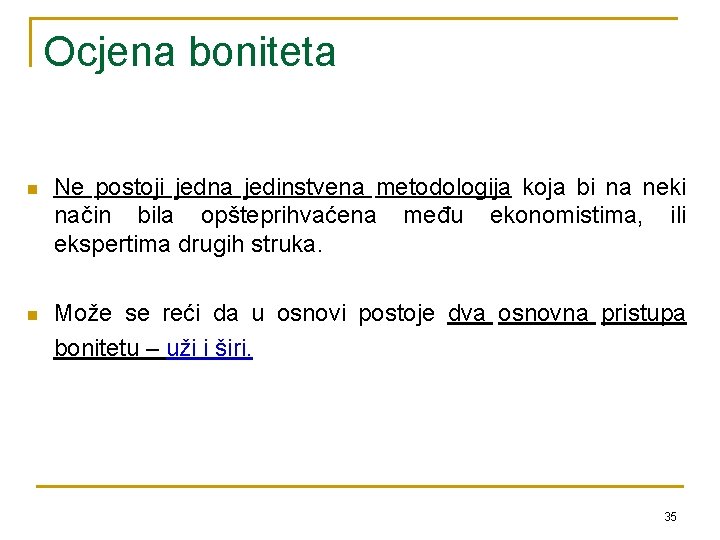 Ocjena boniteta n Ne postoji jedna jedinstvena metodologija koja bi na neki način bila