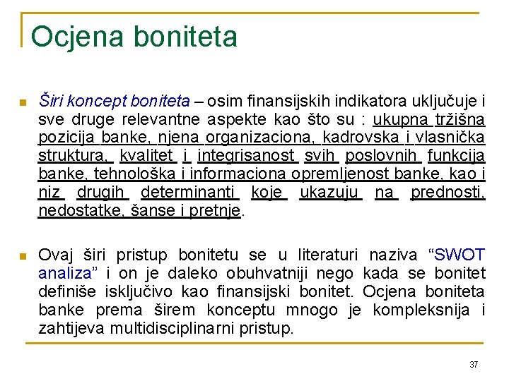 Ocjena boniteta n Širi koncept boniteta – osim finansijskih indikatora uključuje i sve druge