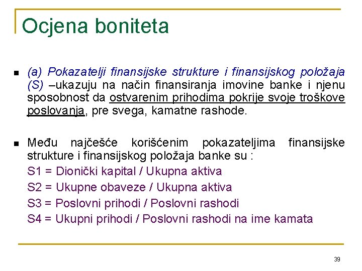 Ocjena boniteta n (a) Pokazatelji finansijske strukture i finansijskog položaja (S) –ukazuju na način