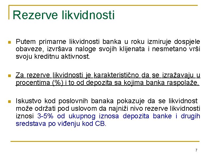 Rezerve likvidnosti n Putem primarne likvidnosti banka u roku izmiruje dospjele obaveze, izvršava naloge