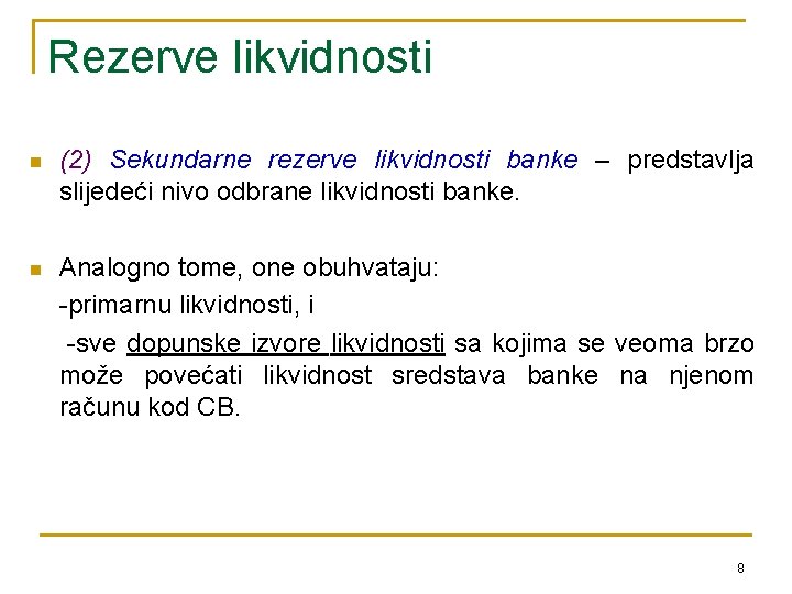 Rezerve likvidnosti n (2) Sekundarne rezerve likvidnosti banke – predstavlja slijedeći nivo odbrane likvidnosti